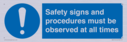 safety-signs-and-procedures-must-be-observed-at-all-times~